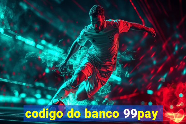 codigo do banco 99pay